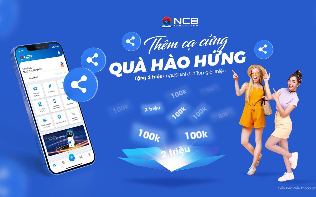 Mời thêm bạn mới – nhận quà không giới hạn từ NCB