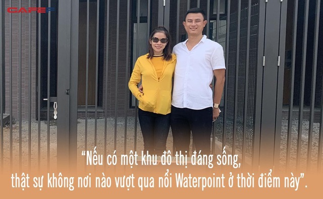 Nhà đầu tư BĐS 16 năm kinh nghiệm quyết định mua nhà Waterpoint cho gia đình về ở vì tin vào chủ đầu tư có TÂM có TẦM - Ảnh 5.