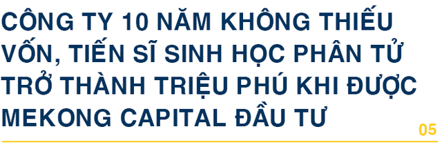 Hành trình 10 năm từ Tiến sĩ sinh học phân tử trở thành triệu phú đô la - Ảnh 10.