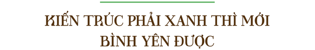 Cặp đôi KTS Nhà của Gió: Nhà không phải viện bảo tàng hay quán xá để ra sức thể hiện sự ấn tượng nhưng phải có gu, chất nghệ và quan trọng nhất là sự bình yên - Ảnh 1.