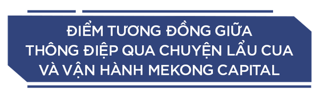 CEO Mekong Capital lần đầu tiết lộ lĩnh vực luôn trọng tâm của quỹ và lĩnh vực không bao giờ đầu tư - Ảnh 8.