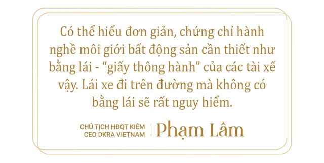 Chủ tịch DKRA Vietnam: Khởi nghiệp giữa khủng hoảng, viết tâm thư cho chính mình khi suýt phá sản và giấc mơ chuẩn hóa ‘bằng lái xe’ cho môi giới bất động sản - Ảnh 15.