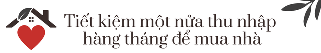 [ Tuổi 30, tôi có 1 căn nhà ] 6 năm tích góp, tiết kiệm 50% thu nhập, cô gái 9x sở hữu 2 căn chung cư: Đừng bao giờ chỉ dựa vào 1 nguồn thu nhập - Ảnh 8.