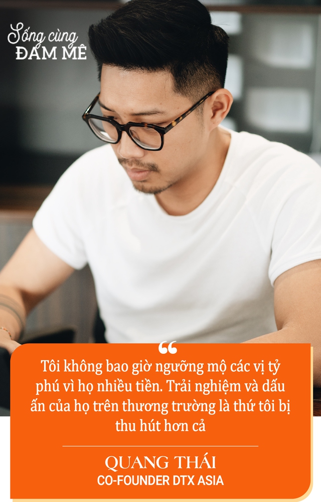 Co-Founder DTX Asia - Quang Thái: “Nếu khởi nghiệp để trở thành tỷ phú, tôi đã không làm không lương cho công ty của mình suốt 1 năm đầu” - Ảnh 6.