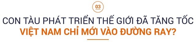Câu chuyện “hóa hổ’’ và “sợi chỉ đỏ” kết nối Việt Nam với tri thức và thịnh vượng toàn cầu - Ảnh 6.