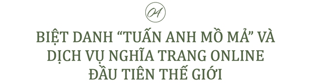 CEO Lạc Hồng viên: Từ cậu bé có sở thích kỳ lạ “ngủ ở nghĩa trang”...đến câu chuyện từng bị coi là “điên” khi bỏ giảng viên đại học đi xây mồ mả - Ảnh 9.